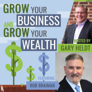 Grow Your Business And Grow Your Wealth Podcast